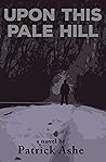 Upon This Pale Hill