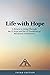 Life with Hope: A Return to Living Through the 12 Steps and the 12 Traditions of Marijuana Anonymous