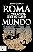 Roma. La creación del Estado Mundo (Historia Antigua nº 7) (Spanish Edition)