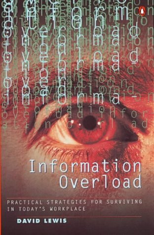 Information Overload : Practical Strategies for Surviving in Today's Workplace (Paperback)