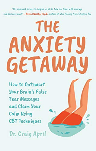 The Anxiety Getaway: How to Outsmart Your Brain’s False Fear Messages and Claim Your Calm Using CBT Techniques (Kindle Edition)
