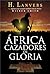 AFRICA. CAZADORES DE GLORIA by Hernán Lanvers