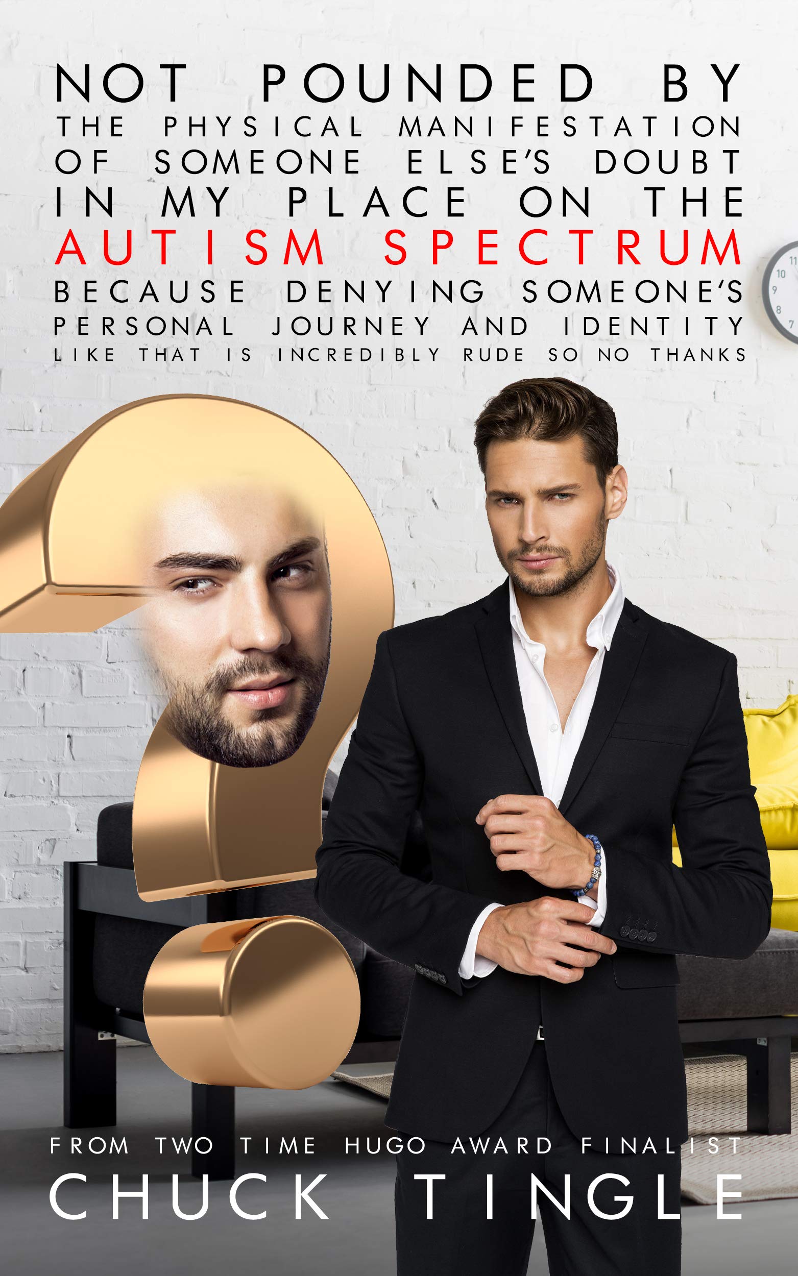 Not Pounded By The Physical Manifestation Of Someone Else's Doubt In My Place On The Autism Spectrum Because Denying Someone's Personal Journey And Identity Like That Is Incredibly Rude So No Thanks (Kindle Edition)