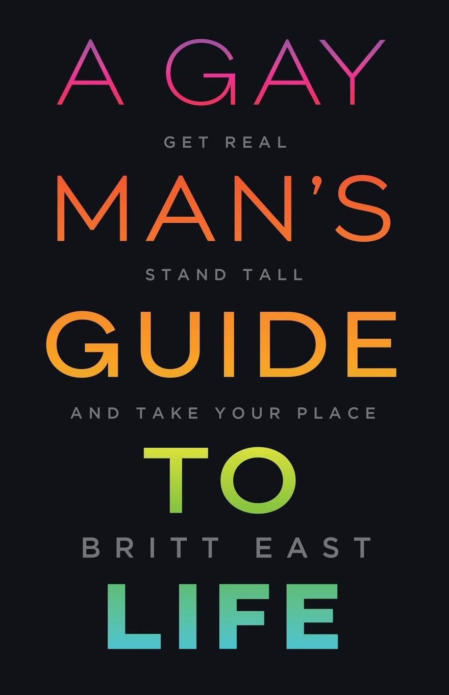 A Gay Man's Guide to Life: Get Real, Stand Tall, and Take Your Place (Paperback)