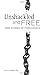 Unshackled and Free by C.J. Hitz