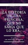 La historia de una princesa, que no sabía que lo era. (Los príncipes de Redova: historias de guerreros. nº 2)