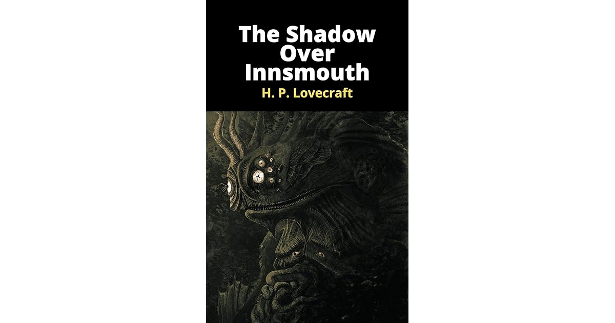 THE SHADOW OVER INNSMOUTH by H.P. Lovecraft