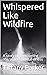 Whispered Like Wildfire: A story of overcoming abuse and mental illness