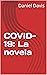 COVID-19: Una novela