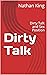 Dirty Talk: Dirty Talk and ...