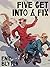 Five Get Into a Fix: Famous Five #17