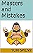 Masters and Mistakes: Be yo...