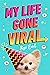 My Life Gone Viral (My Life Uploaded)