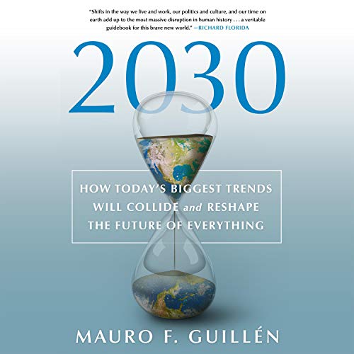 2030: How Today's Biggest Trends Will Collide and Reshape the Future of Everything of Everything