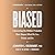 Biased: Uncovering the Hidden Prejudice That Shapes What We See, Think, and Do