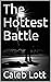 The Hottest Battle by Caleb Lott