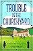 Trouble in the Churchyard (...