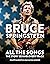 Bruce Springsteen: All the Songs: The Story Behind Every Track