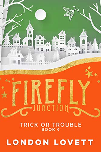 Trick or Trouble (Firefly Junction #9)