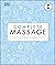 Complete Massage: All the Techniques, Disciplines, and Skills you need to Massage for Wellness