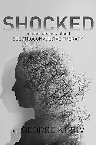 Shocked: Insider stories about electroconvulsive therapy