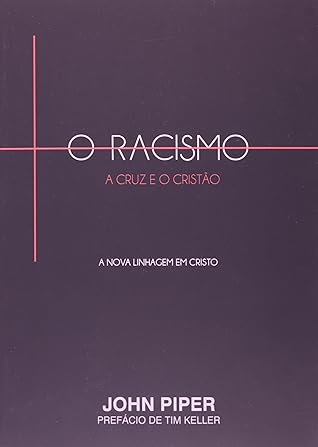 Racismo, a Cruz e o Cristao: a Nova Linhagem em Cristo, O