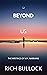 Beyond Us: The Writings of ...