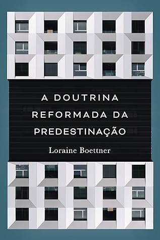 A doutrina reformada da predestinação