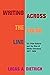 Writing across the Color Line by Lucas A. Dietrich