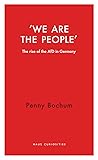 We are the People: The Rise of the AfD in Germany (Haus Curiosities)