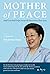Mother of Peace: And God Shall Wipe Away All Tears from Their Eyes