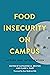Food Insecurity on Campus: Action and Intervention