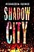 Shadow City A Novel (City of Steel and Diamond Book 2) by Francesca Flores