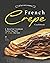 Flavorsome French Crepe Cookbook: A Detailed Cookbook Featuring Best 30 Crepe Recipes