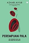 Perempuan Pala & Serumpun Kisah Lain Dari Negeri Bau dan Bunyi by Azhari Aiyub