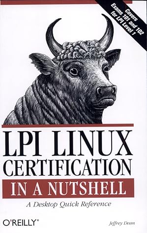 LPI Linux Certification in a Nutshell: Covers General Linux Exams 101 and 102 (In a Nutshell (O'Reilly))
