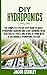 DIY Hydroponics: The Complete Step by Step Guide to Build Your Hydroponic Garden and Start Growing Vegetables, Fruits and Herbs with a Sustainable Hydroponic System