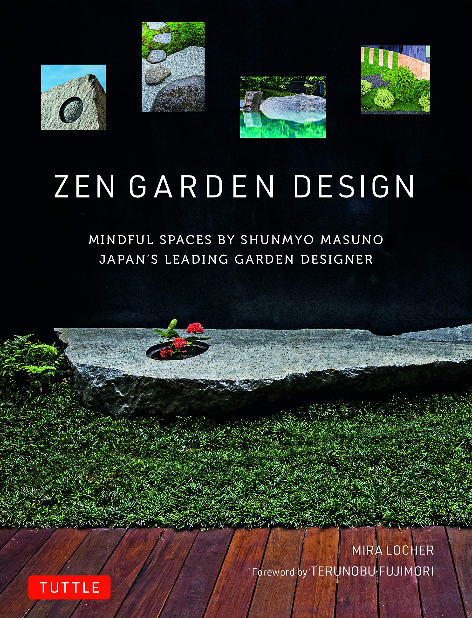 Zen Garden Design: Mindful Spaces by Shunmyo Masuno - Japan's Leading Garden Designer (Hardcover)