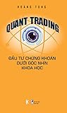 Quant Trading – Đầu tư Chứng khoán dưới Góc nhìn Khoa học
