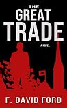 THE GREAT TRADE by F. David Ford THE GREAT TRADE by F. David Ford