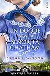 Un duque para la señorita Chatham by Brenna Watson