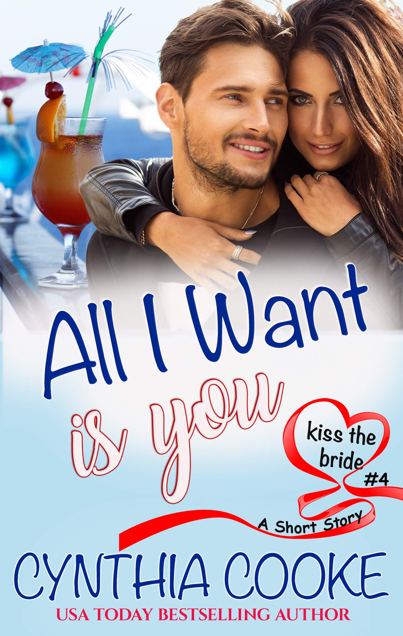 All I Want Is You (Kiss The Bride #4)