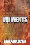 MOMENTS.: Writings, Thoughts and Letters of A 2x Felon