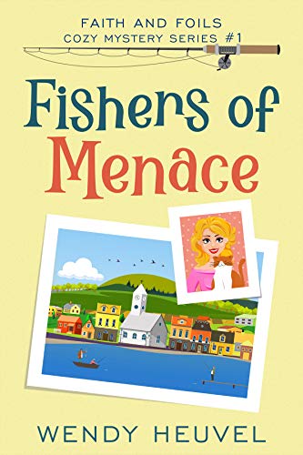 Fishers of Menace (Faith and Foils Cozy Mystery Series, #1)