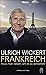 Frankreich muss man lieben, um es zu verstehen (German Edition)