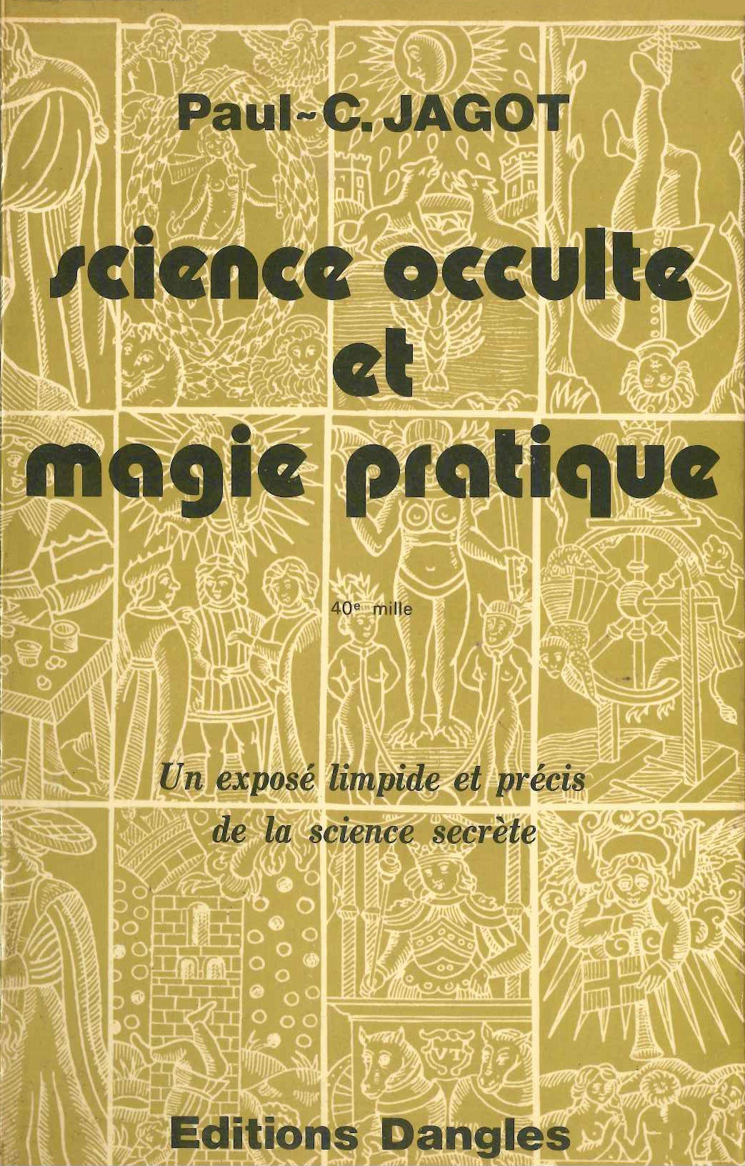 Science occulte et magie pratique: Un exposé limpide et précis de la science secrète