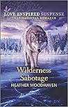 Wilderness Sabotage by Heather Woodhaven