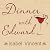 Dinner with Edward: A Story of an Unexpected Friendship