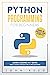 Python Programming for Beginners: Learn Coding in 7 Days: Crash Course Introduction to Programming | Hands-On Projects and Examples