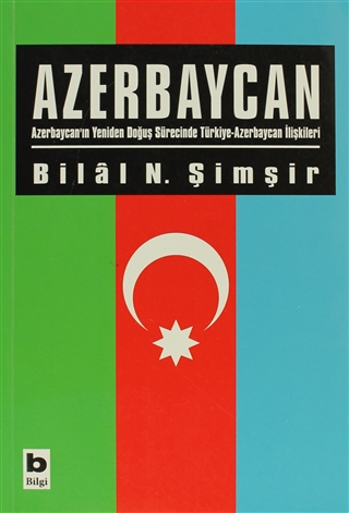 Azerbaycan: Azerbaycan'ın Yeniden Doğuş Sürecinde Türkiye-Azerbaycan İlişkileri (Paperback)